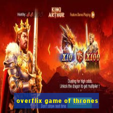 overflix game of thrones